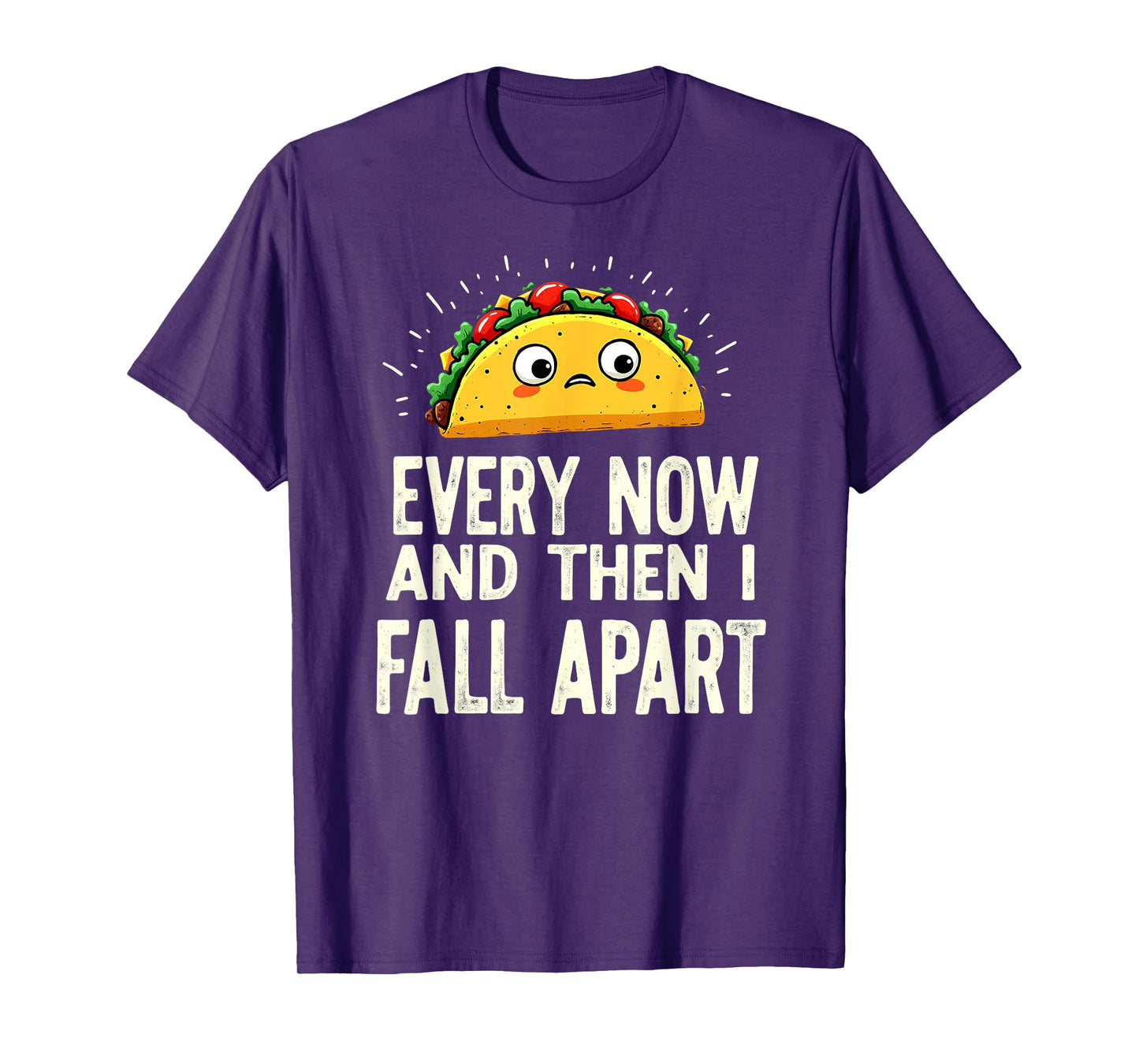 Cute Taco Every Now and Then I Fall Apart T-Shirt