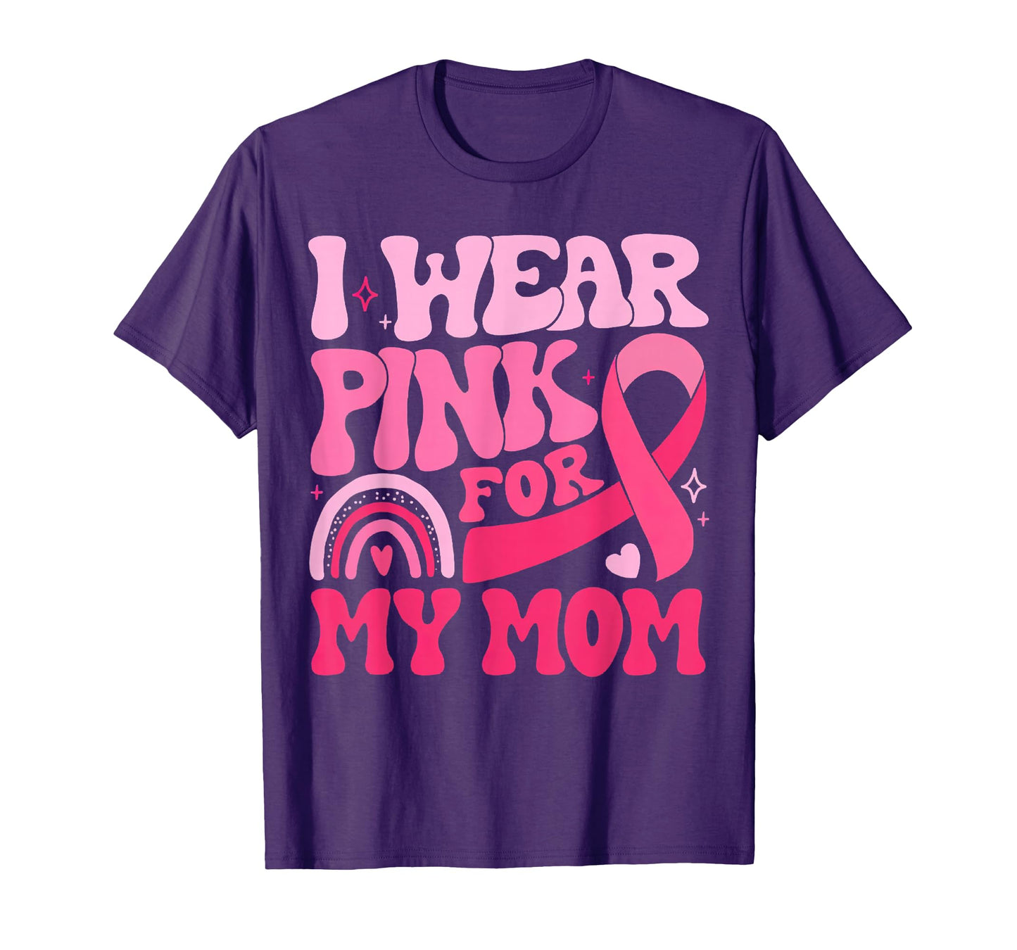 I Wear Pink for My Mom Pink Ribbon Breast Cancer Awareness T-Shirt
