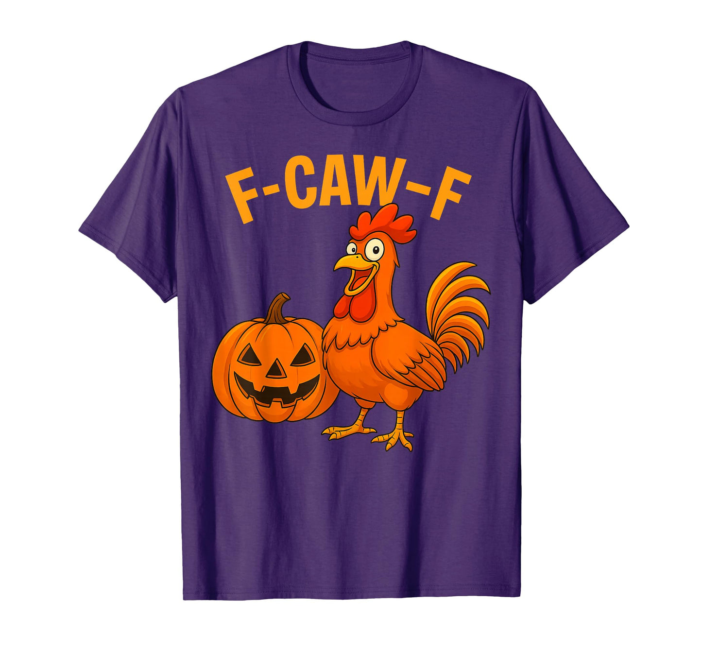 F-Caw-F Funny Chicken Humor Quote Rooster Pumpkin Halloween T-Shirt