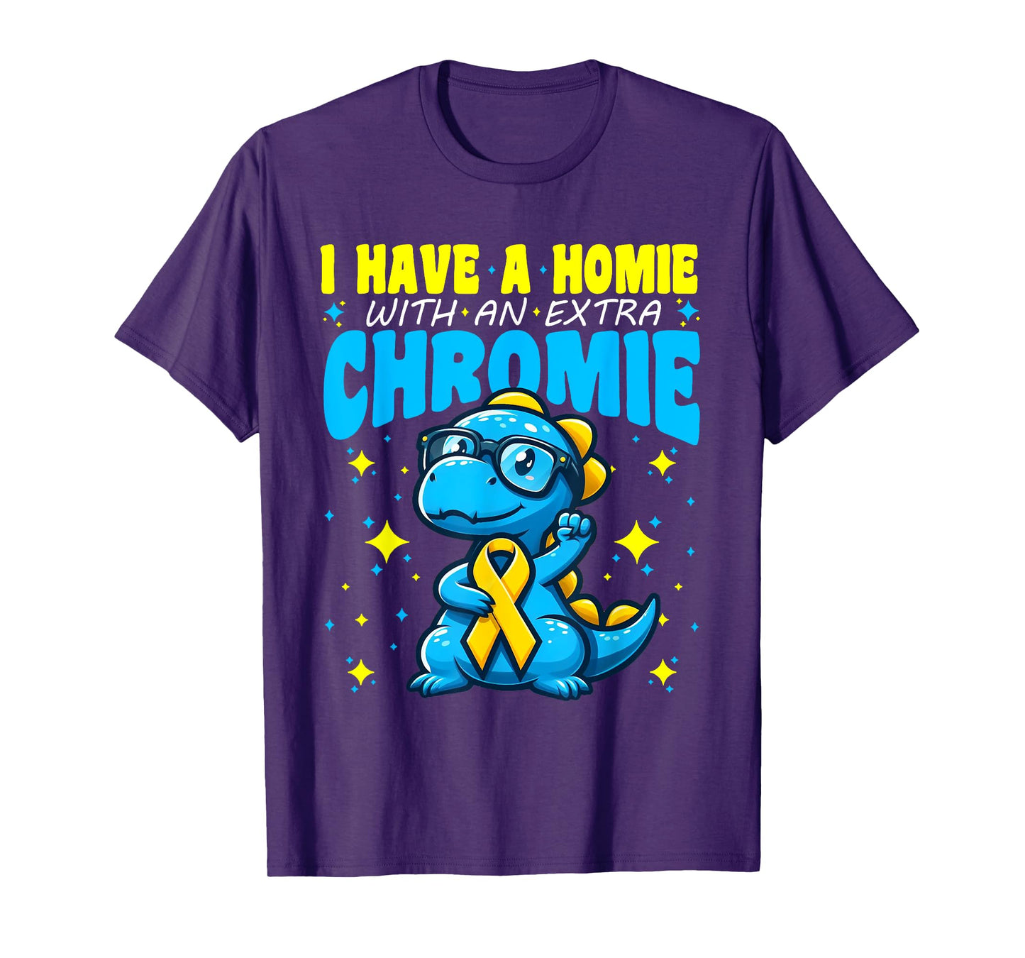 I Have A Homie With An Extra Chromie Trisomy 21 I Have A Homie With An Extra Chromie Down Syndrome Awareness T-Shirt