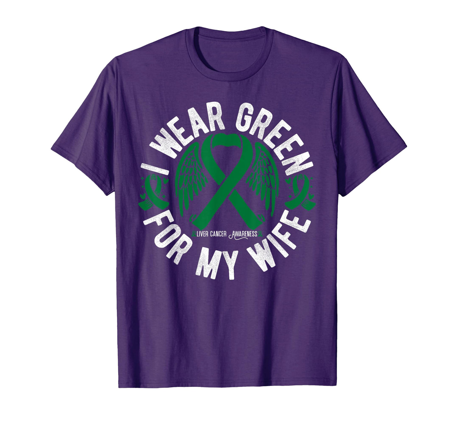 I Wear Green For My Wife Liver Cancer Awareness T-Shirt