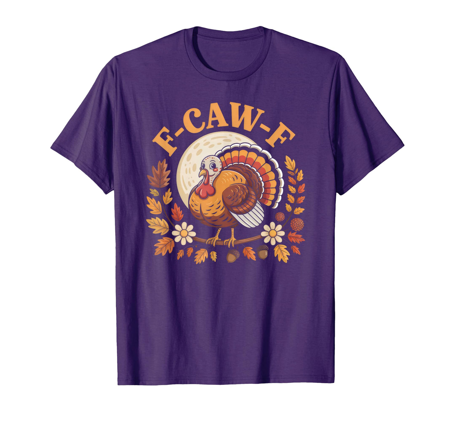 Thanksgiving Turkey F-CAW-F Pun Holiday Humor T-Shirt