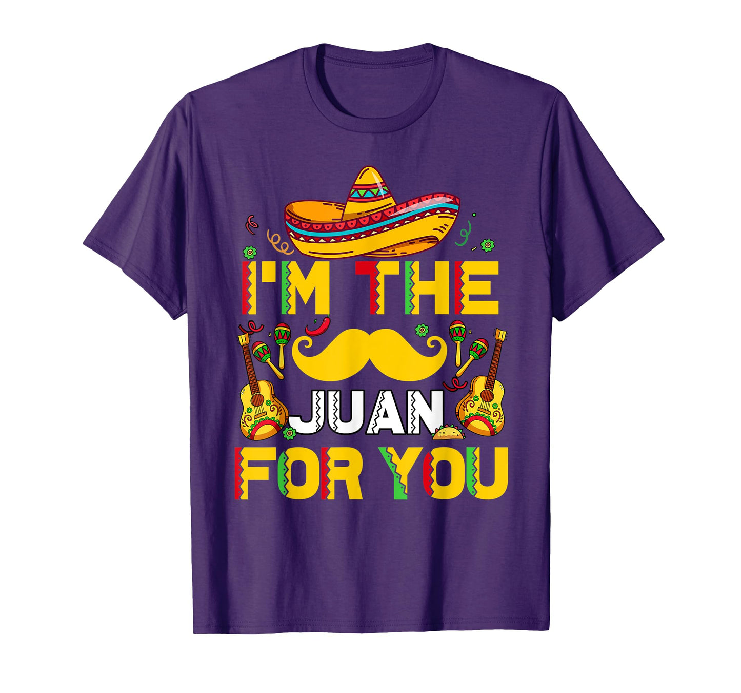 Mens Cinco De Mayo I'm The Juan For You Funny Mexican Dad Gift T-Shirt