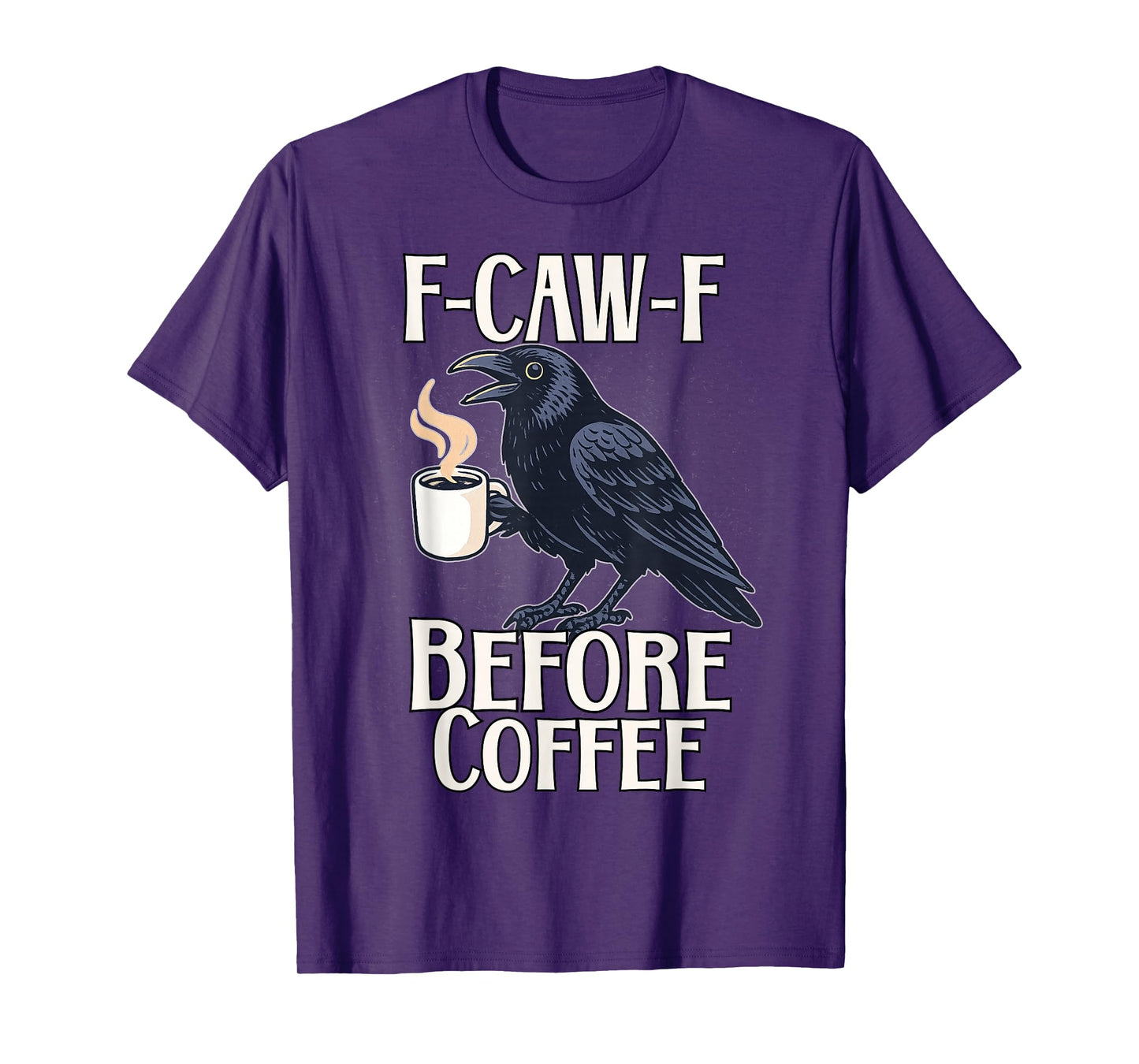Funny F Caw F Before Cawfee Raven Bird T-Shirt
