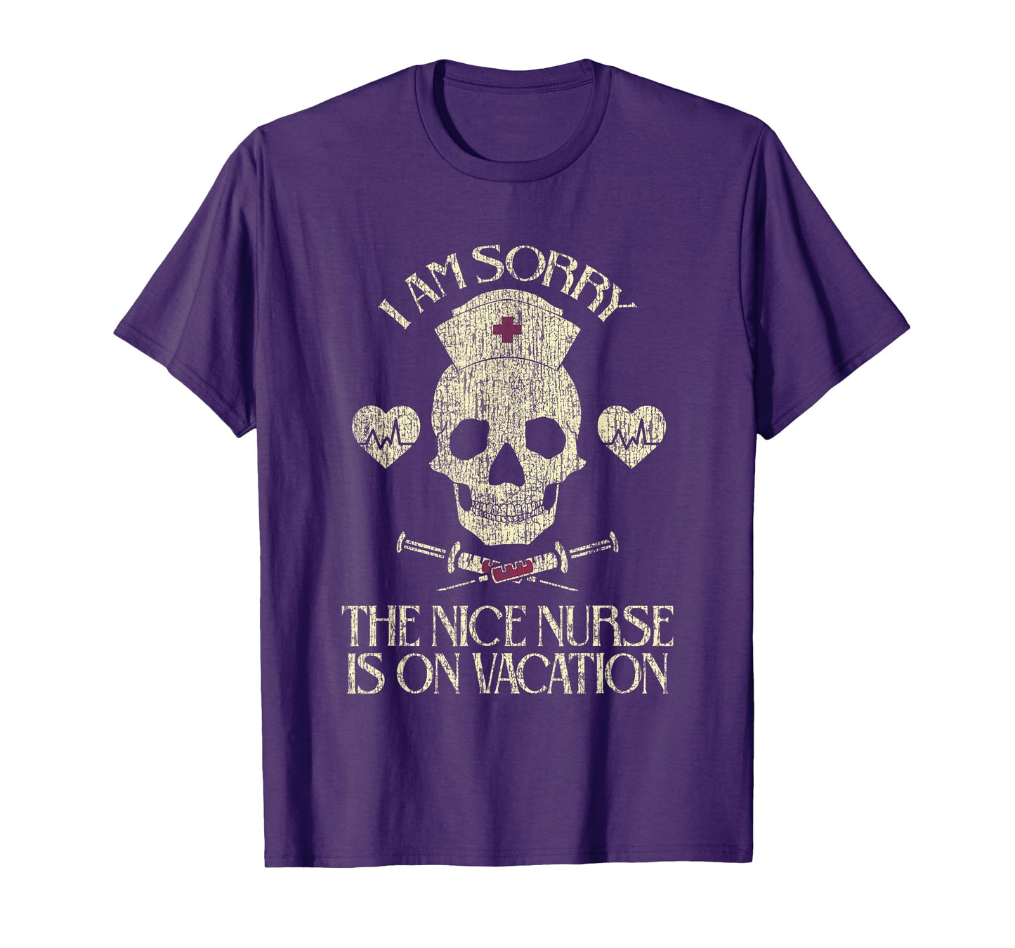 I Am Sorry The Nice Nurse Is On Vacation Funny SkullI Am T-Shirt