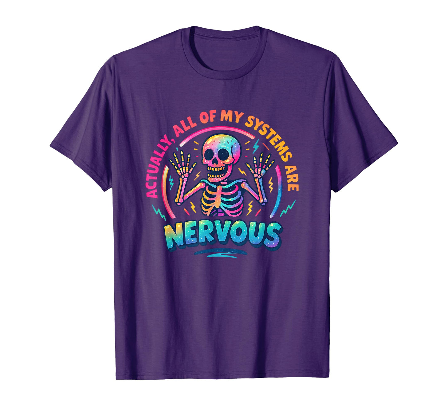 Actually All of My Systems are Nervous Skeleton T-Shirt