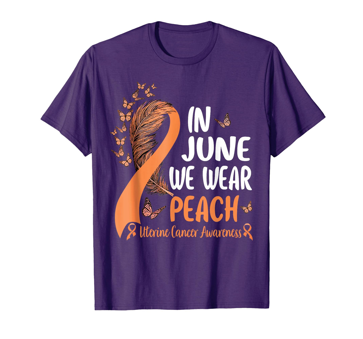 In June We Wear Peach For Uterine Cancer Awareness T-Shirt