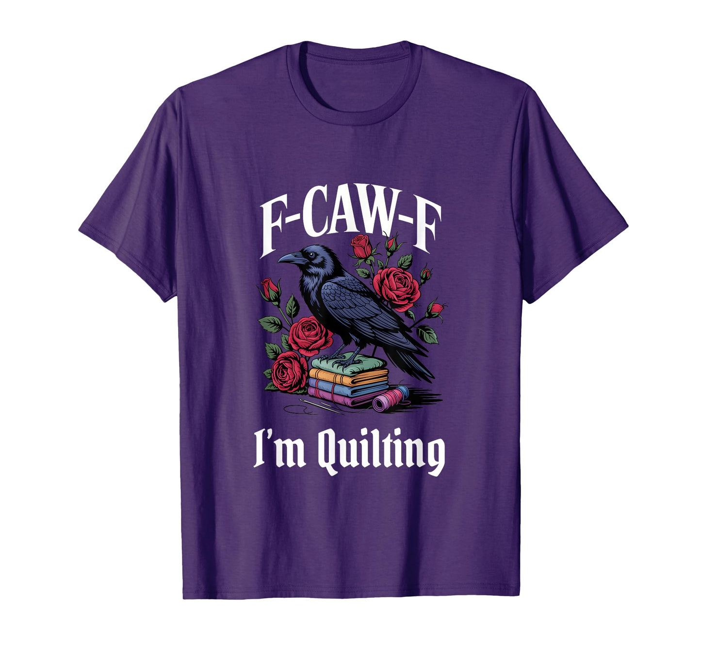 Funny F-Caw-F Quilting Gothic T-Shirt