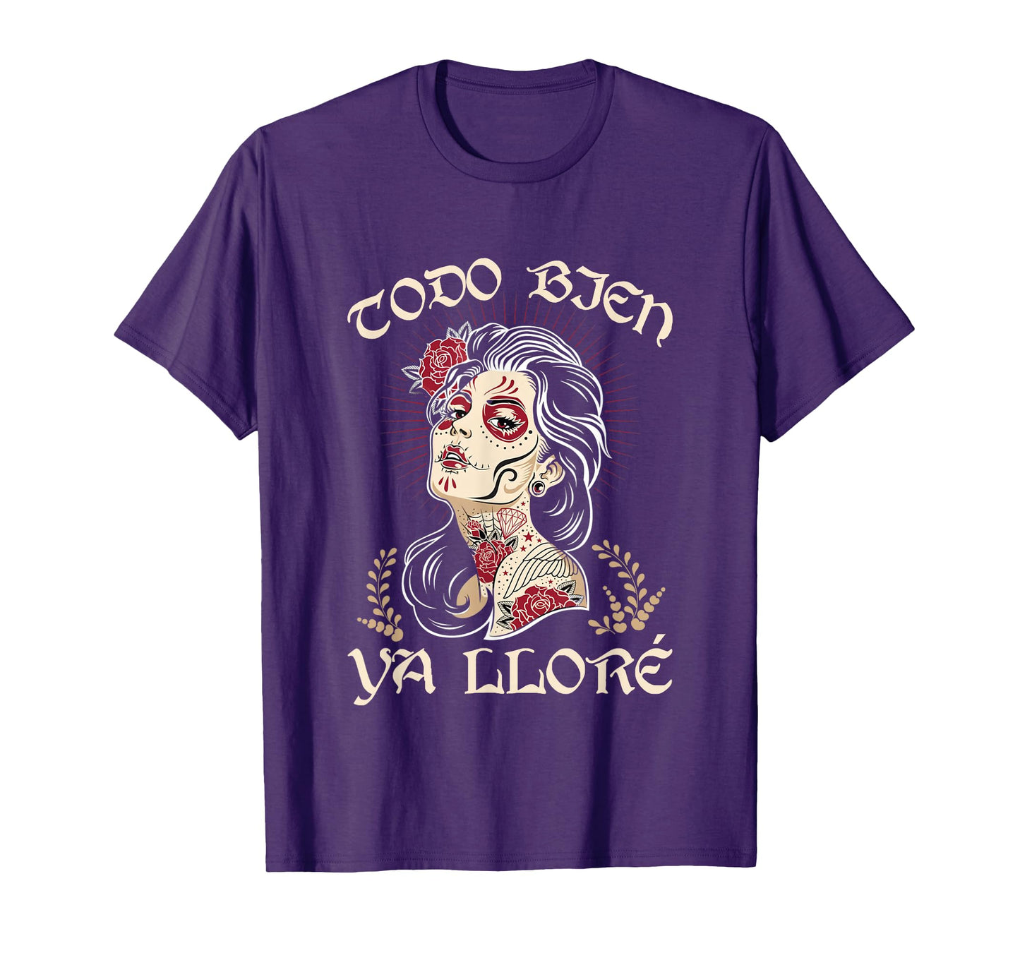 Todo Bien Ya Lloré Sugar Skull Day of The Dead T-Shirt