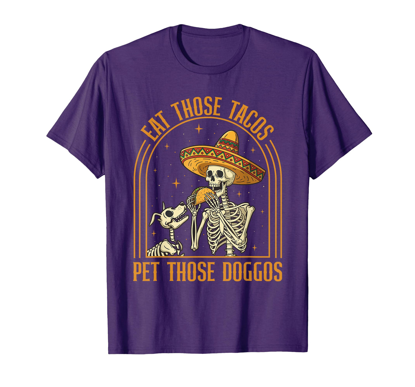 Eat Those Tacos Pet Those Doggos - Taco Lover Cinco de Mayo T-Shirt