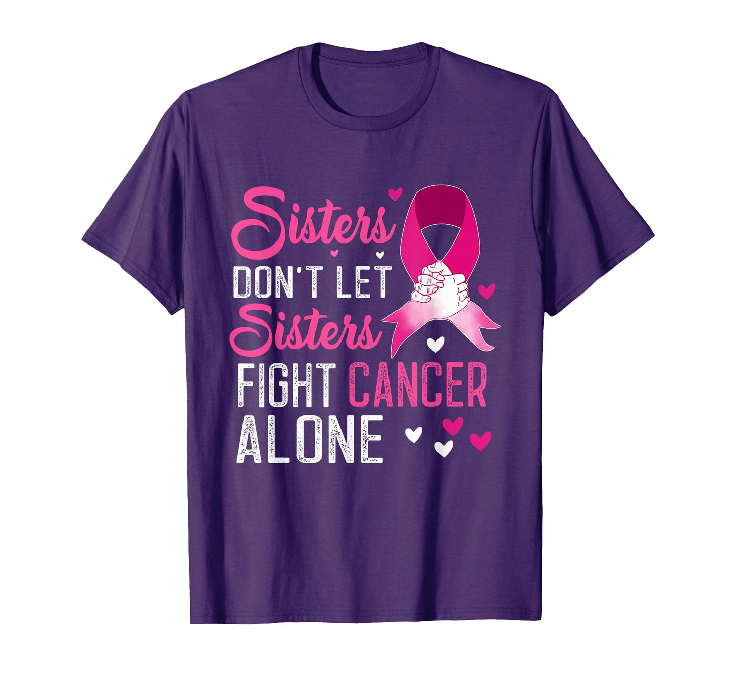 Sisters Dont Let Sisters Fight Alone Breast Cancer T-Shirt
