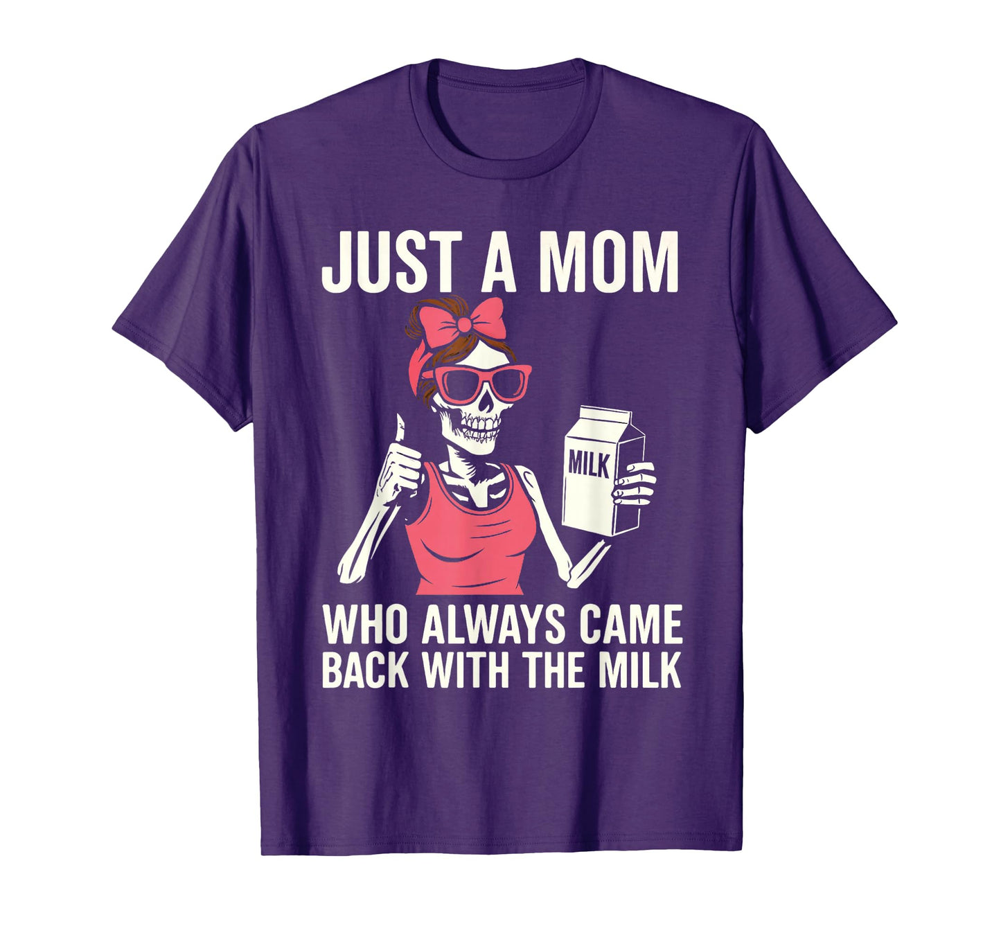 Just A Mom Skeleton Funny Milk Meme T-Shirt