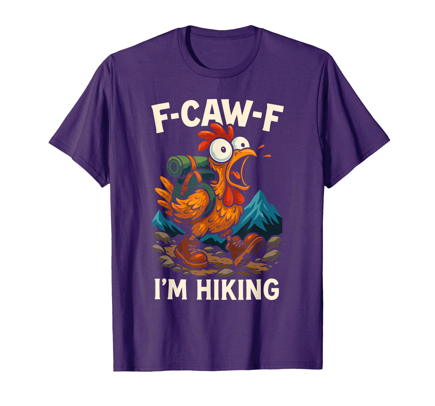 F-Caw-F Funny Chicken Hiking Humor Hike Quote F Caw F Meme T-Shirt
