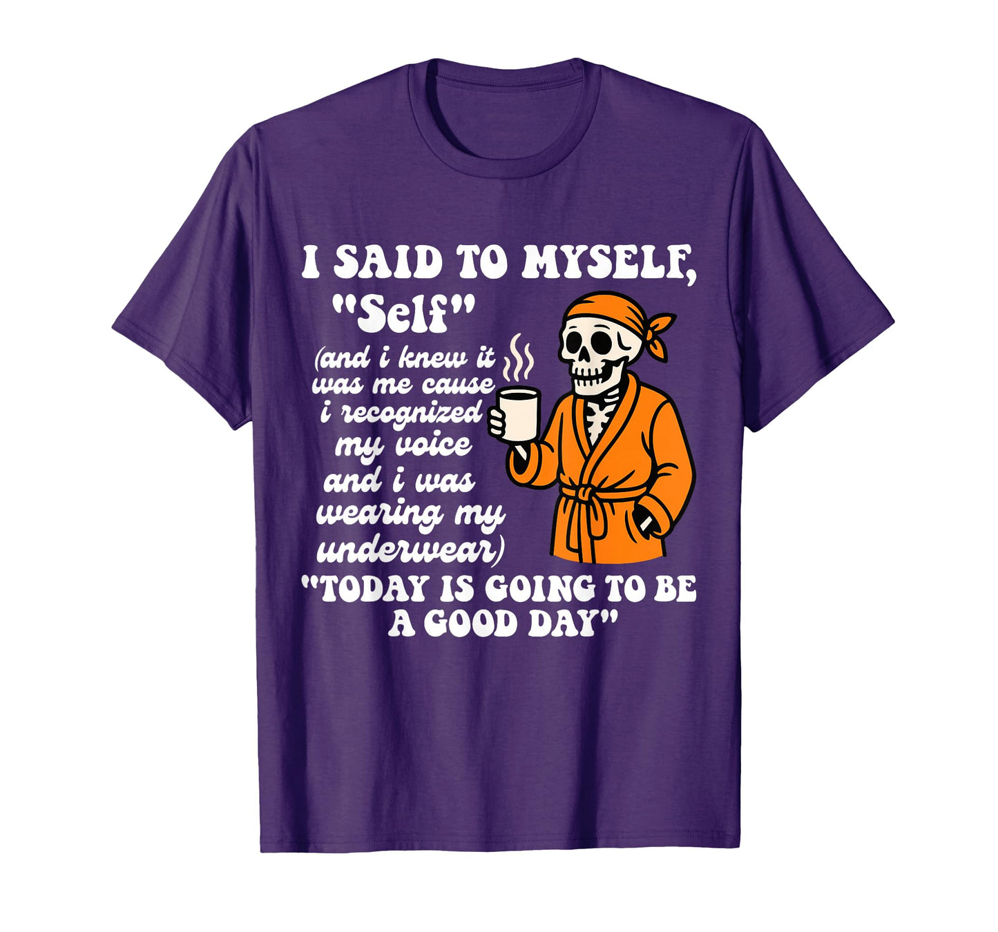 I Said to Myself Self and I Knew It was Me Funny Skeleton T-Shirt
