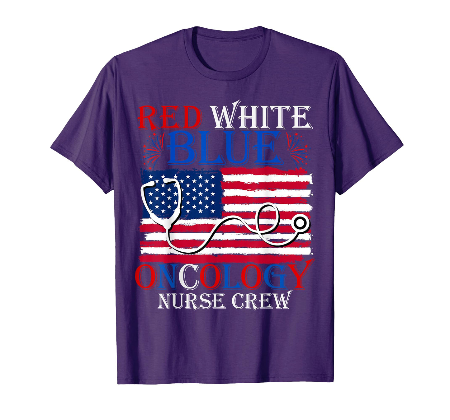 Patriotic Nurse July 4th Red White Blue Oncology Nurse Crew Women Men T-Shirt