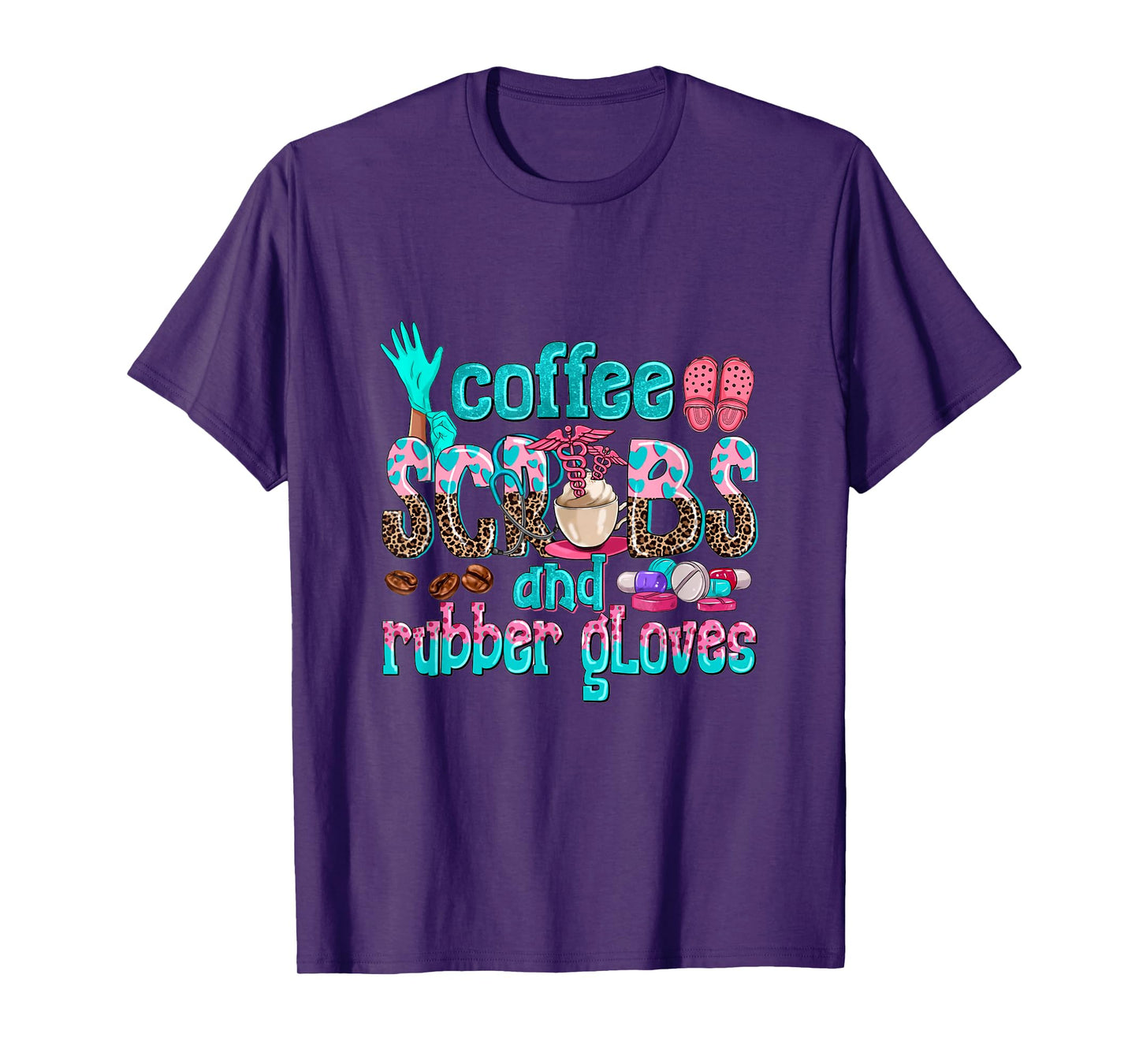 Coffee Scrubs And Rubber Gloves nurse life nurse week women T-Shirt