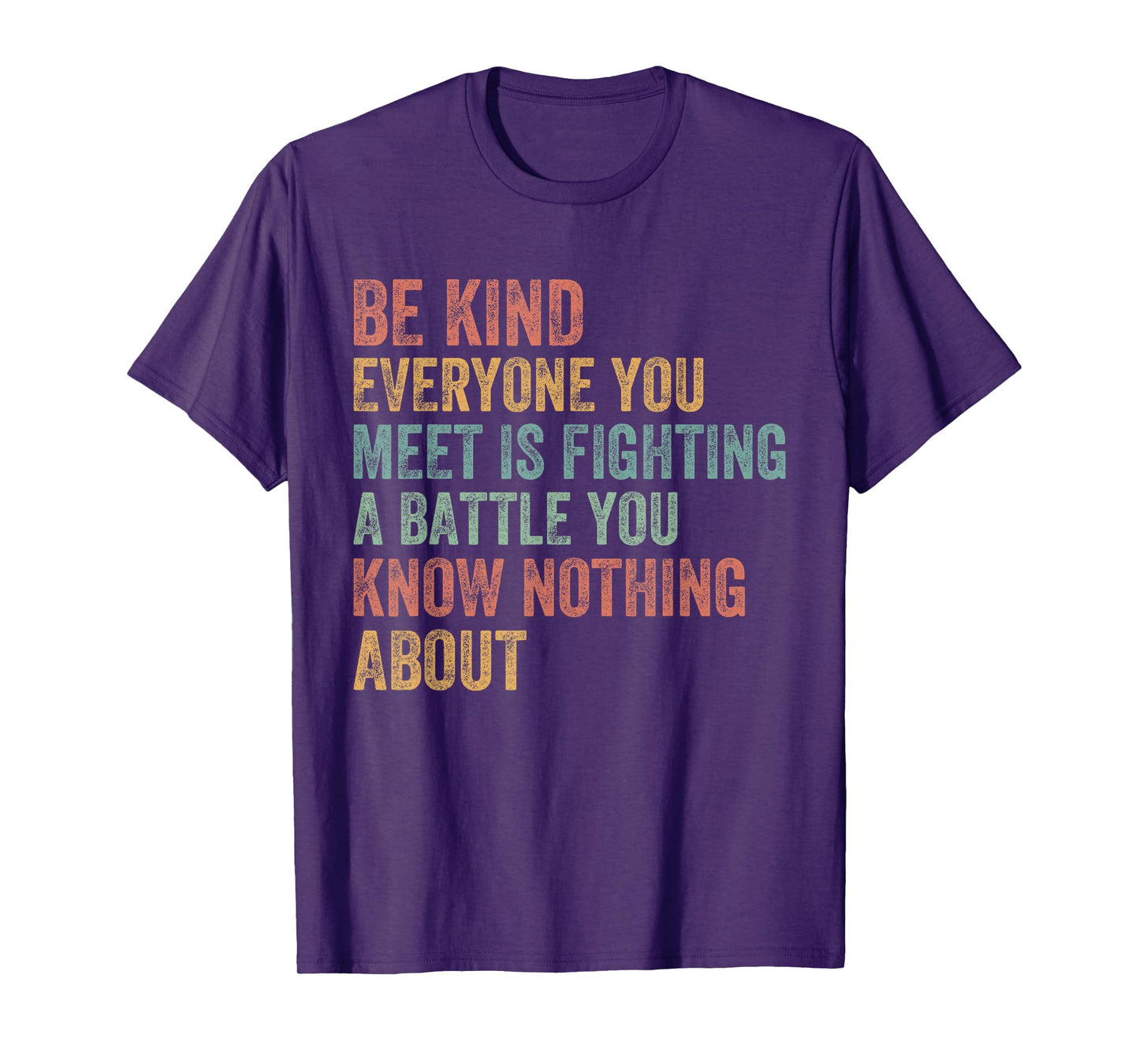 Be Kind Everyone Is Fighting A Battle You Know Nothing About T-Shirt