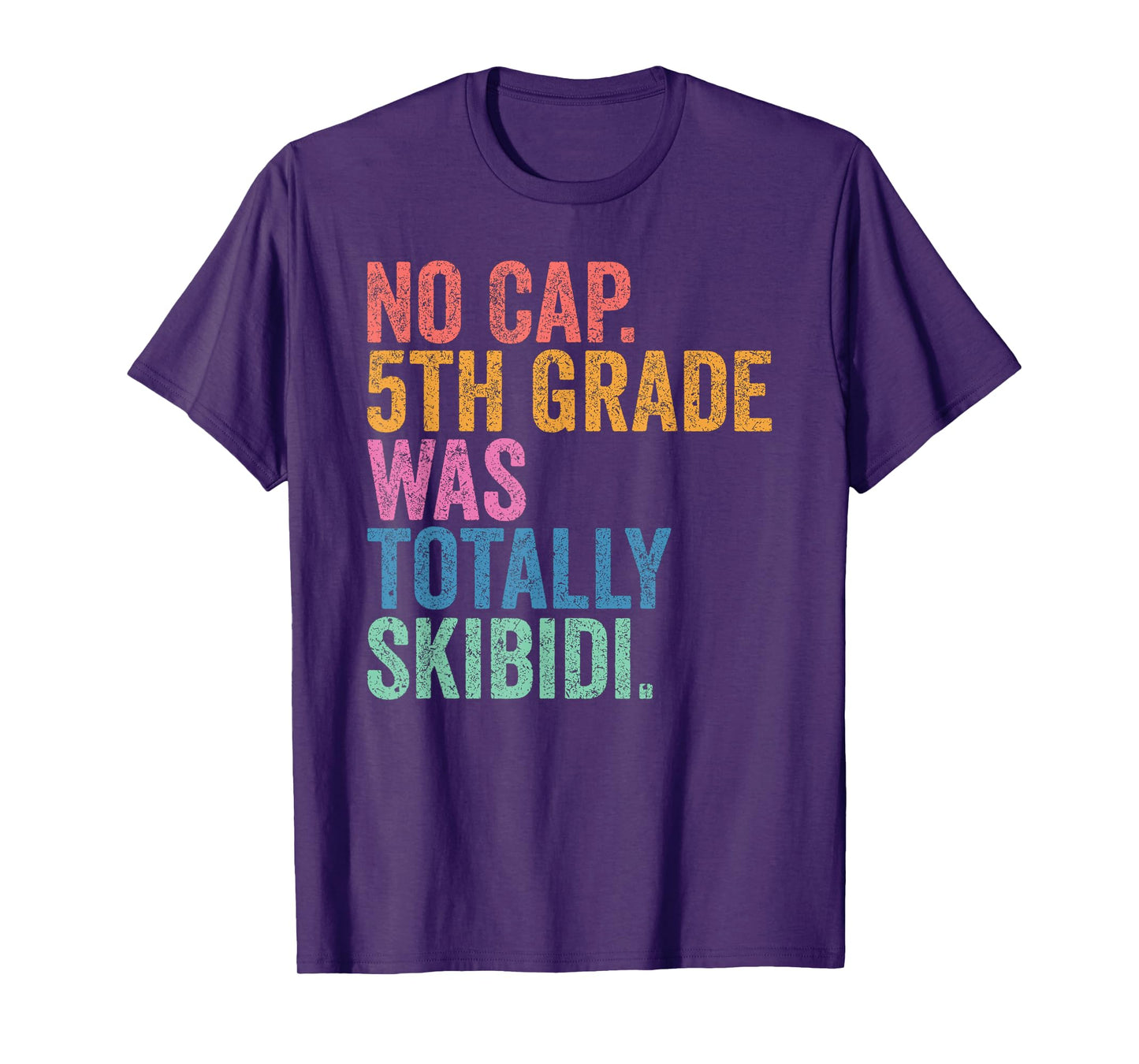 No Cap 5th Grade Was Totally Skibidi Shirt Fifth Graduation T-Shirt