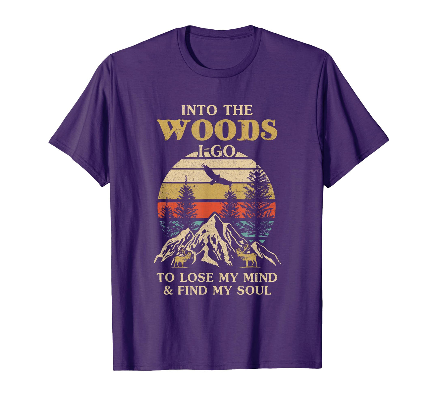Into The Woods I Go To Lose My Mind And Find My Soul T-Shirt