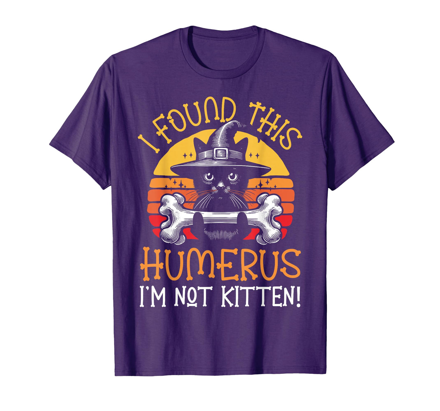 I Found This Humerus I'm Not Kitten - Funny Cat Halloween T-Shirt