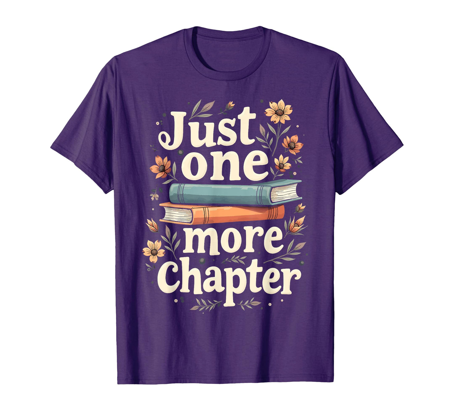 Just One More Chapter Book Reading Floral Teacher Book Lover T-Shirt