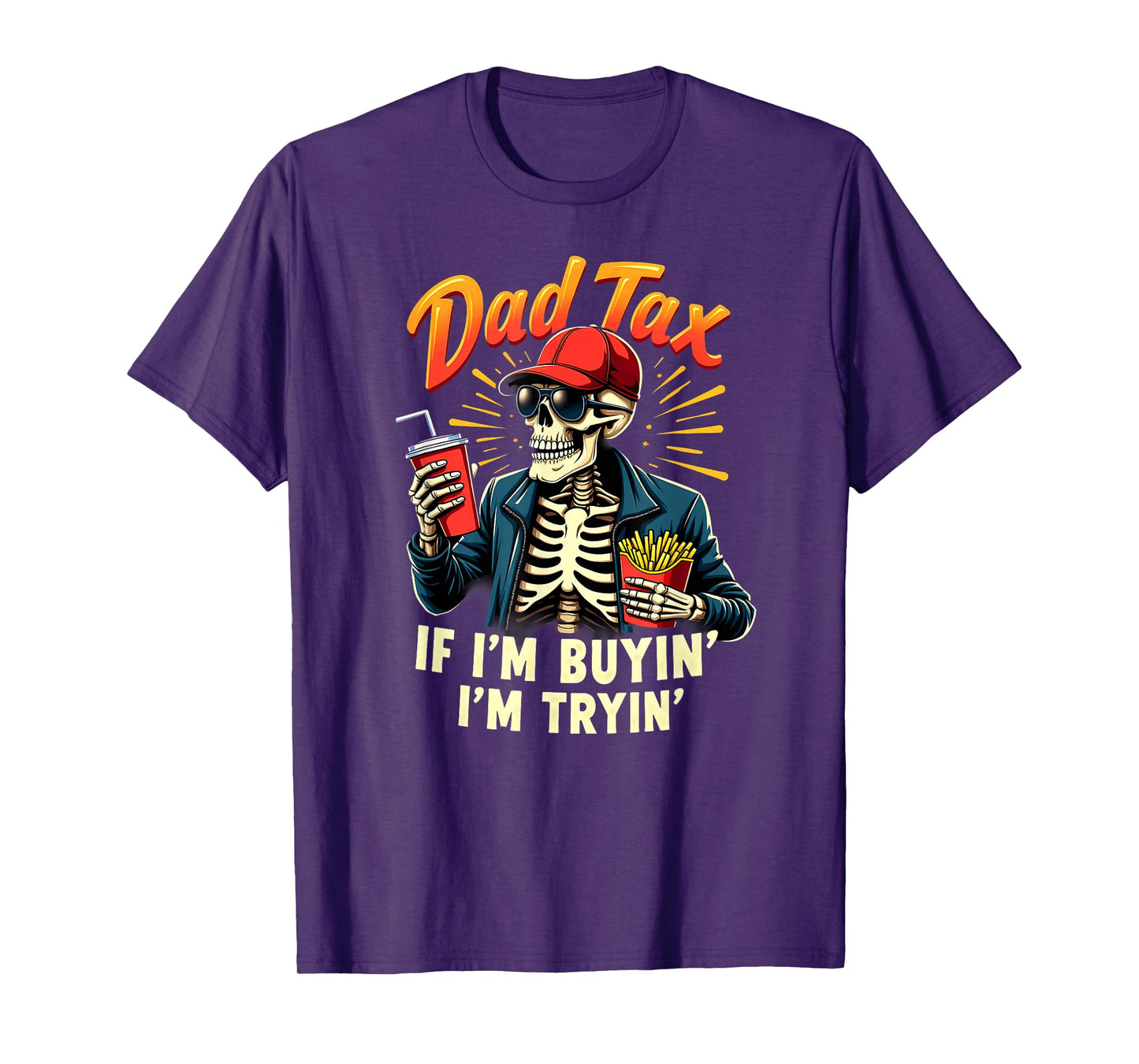 Skeleton Halloween Fastfood Dad Tax If I'm Buyin' I'm Tryin' T-Shirt