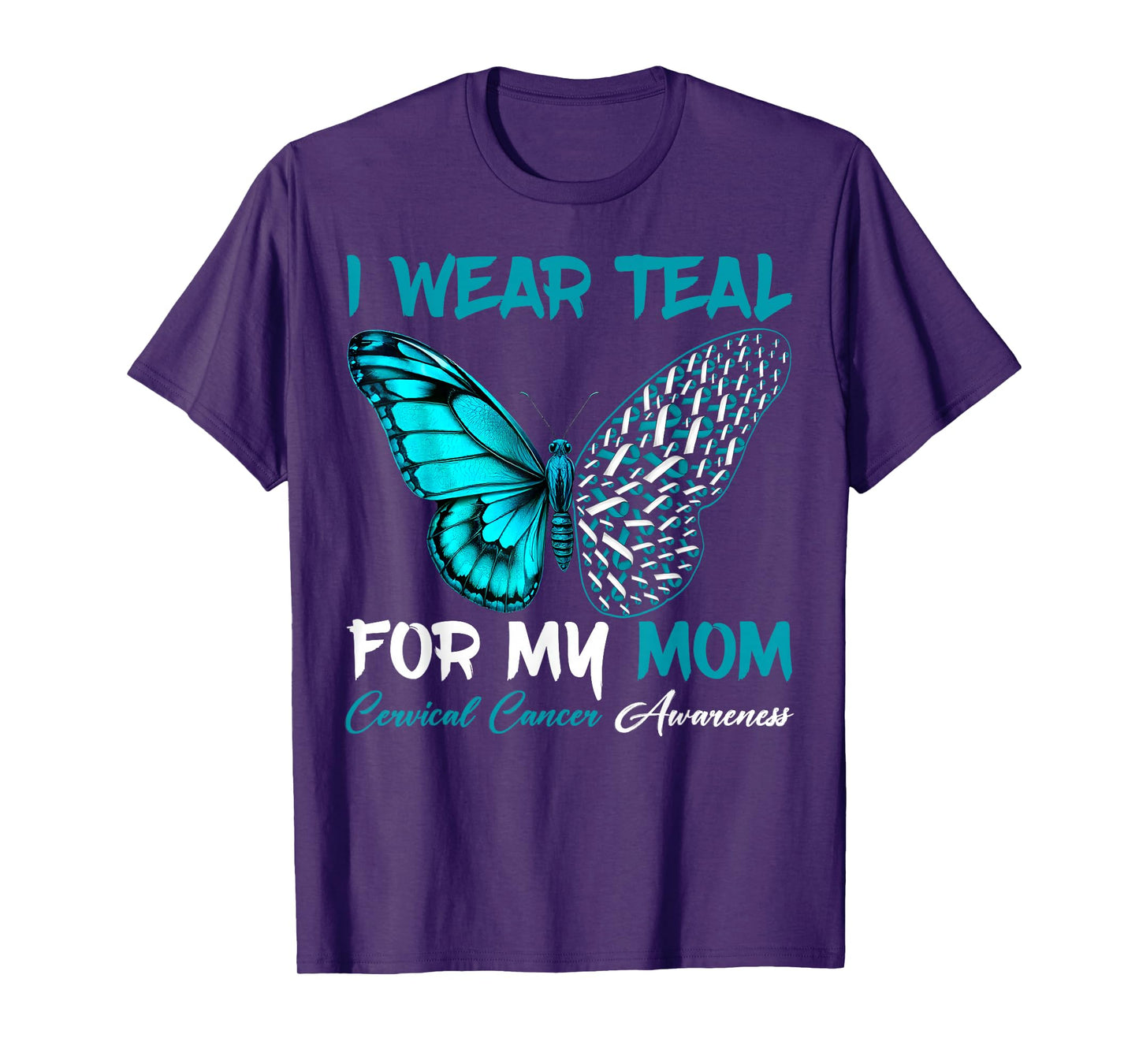 I Wear Teal For My Mom Cervical Cancer Awareness Support T-Shirt