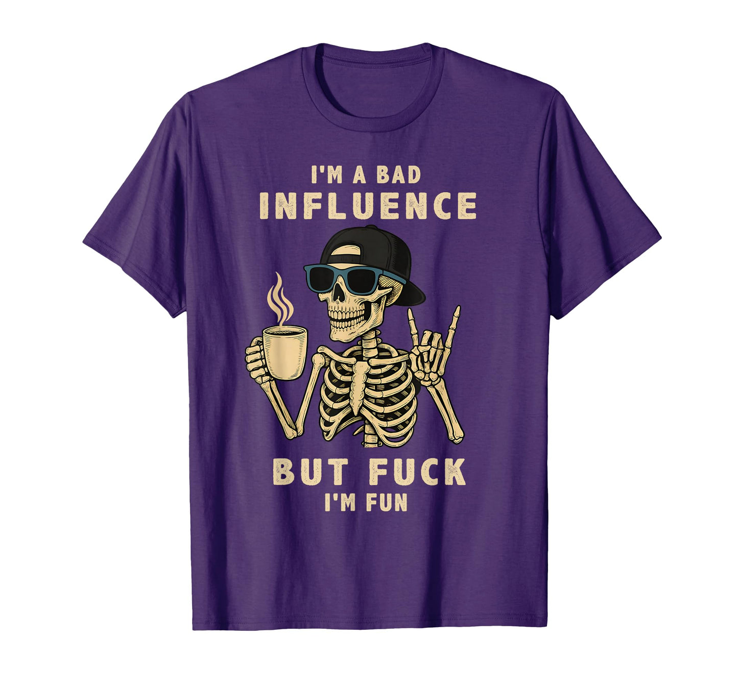 Skeleton - I'm A Bad Influence - But Fuck I'm Fun T-Shirt