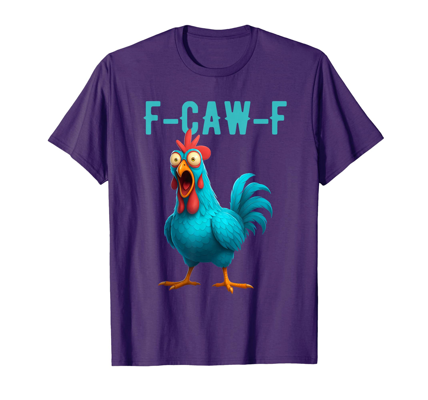 F-Caw-F Funny Chicken Humor Quote Rooster Meme T-Shirt