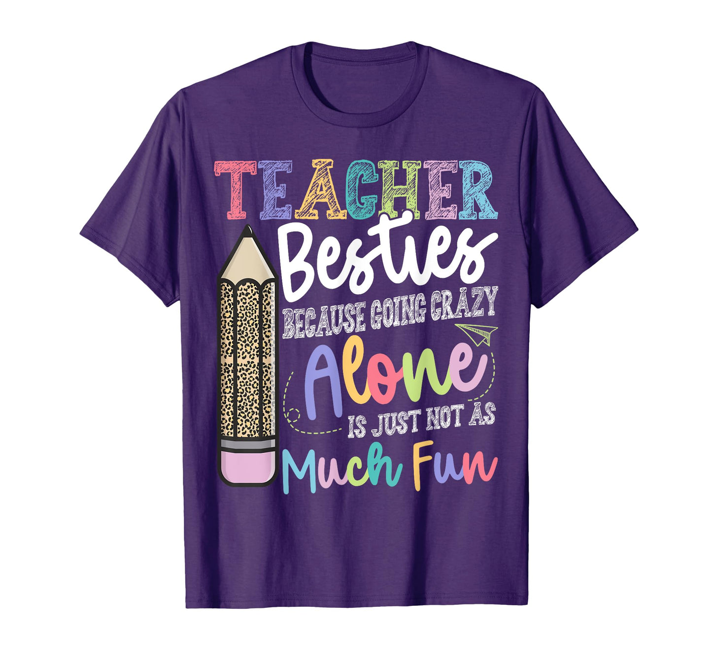 Teacher Besties Because going crazy alone is not as Much Fun T-Shirt