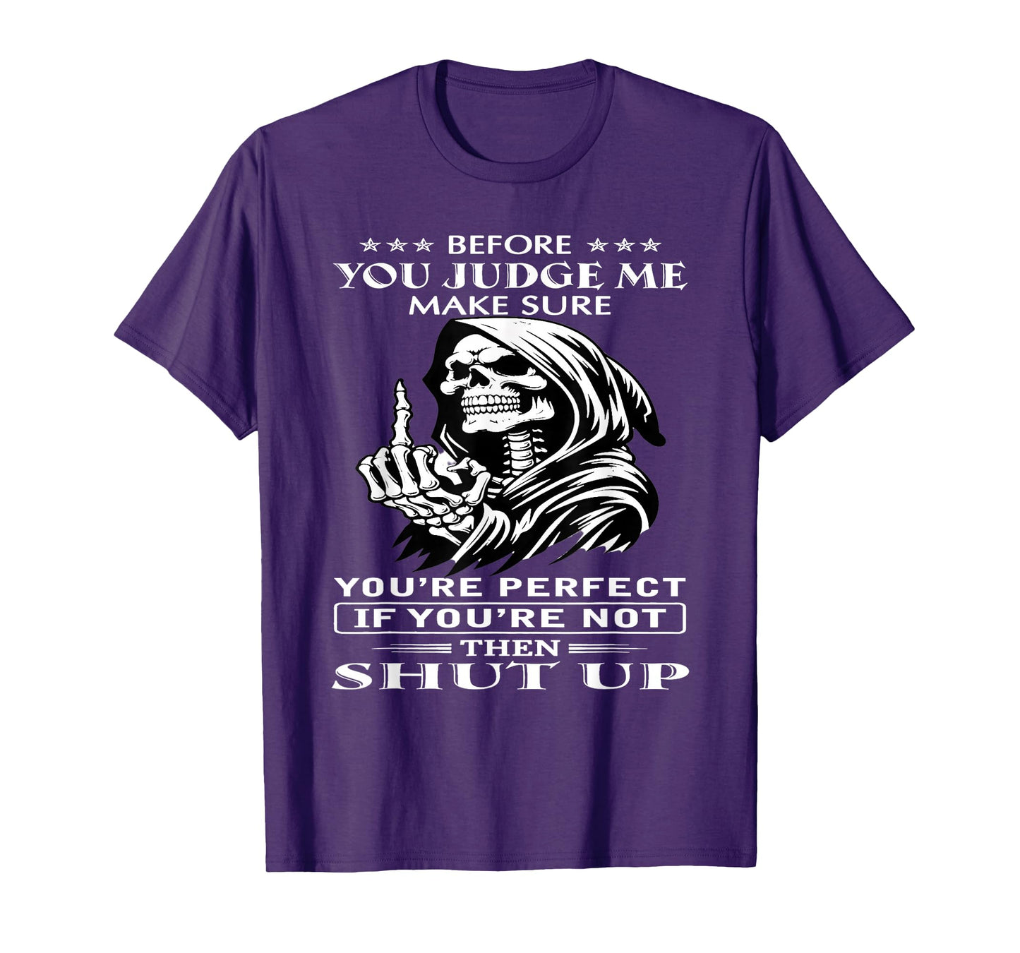 Before You Judge me Make Sure You're Perfect If You're not T-Shirt