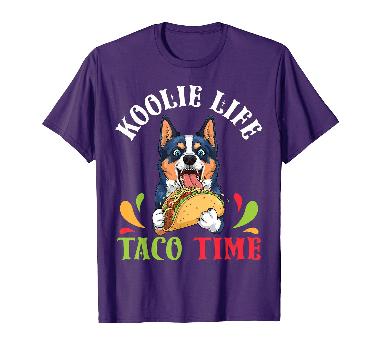 Koolie Dog Life Taco Time Mexican Food Lover Mother Father T-Shirt