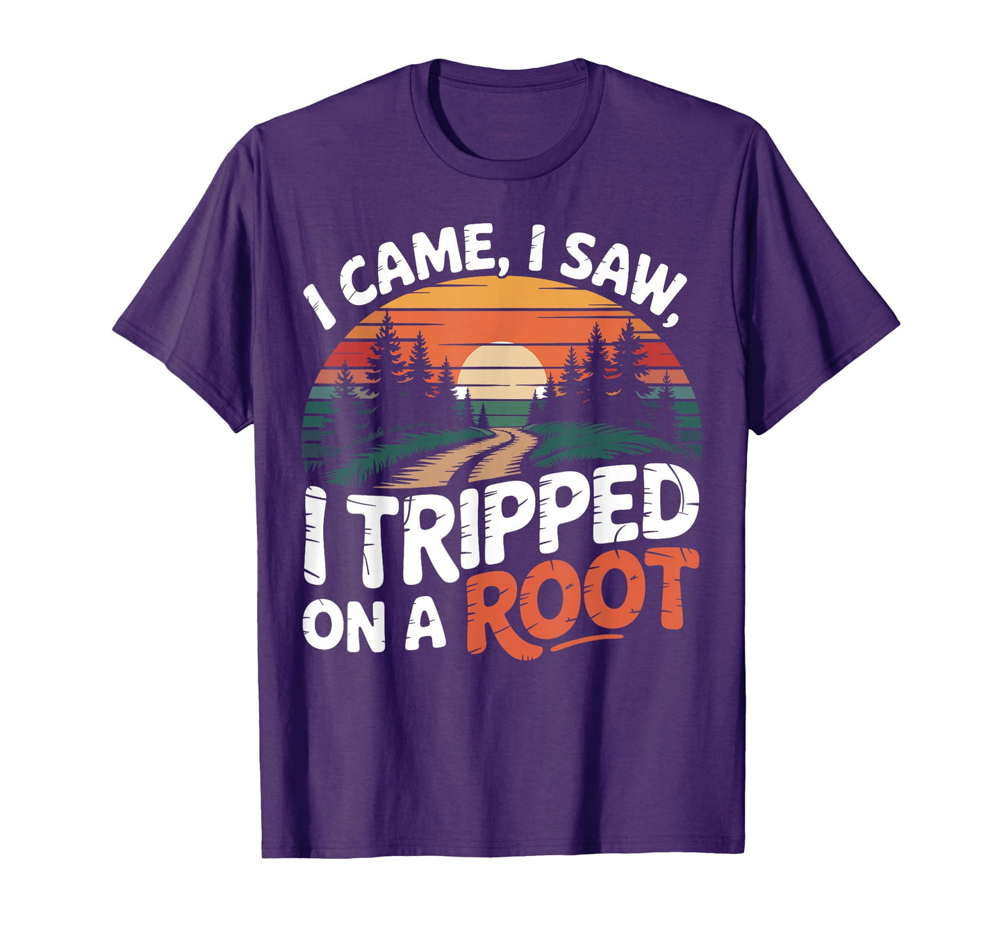 Vintage Forest I Came I Saw I Tripped On A Root Hiking T-Shirt
