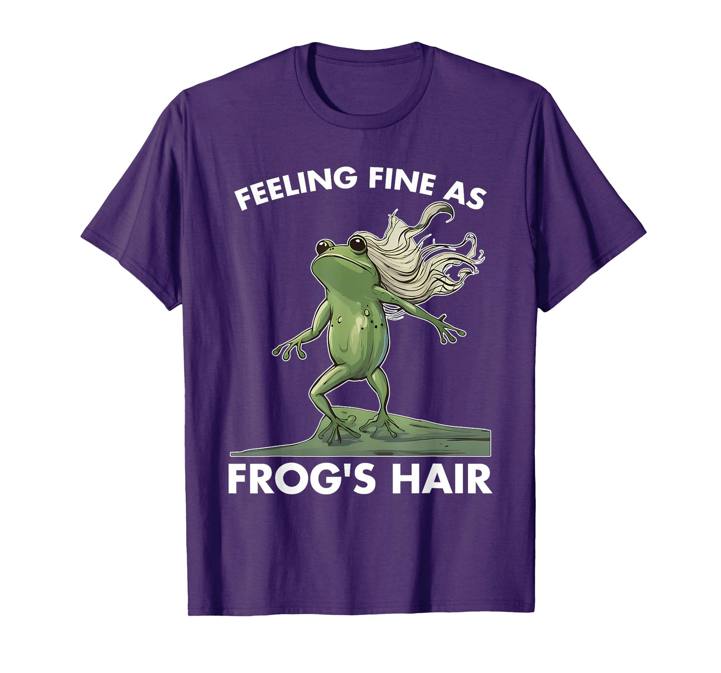 Feeling Fine As Frog's Hair Design T-Shirt