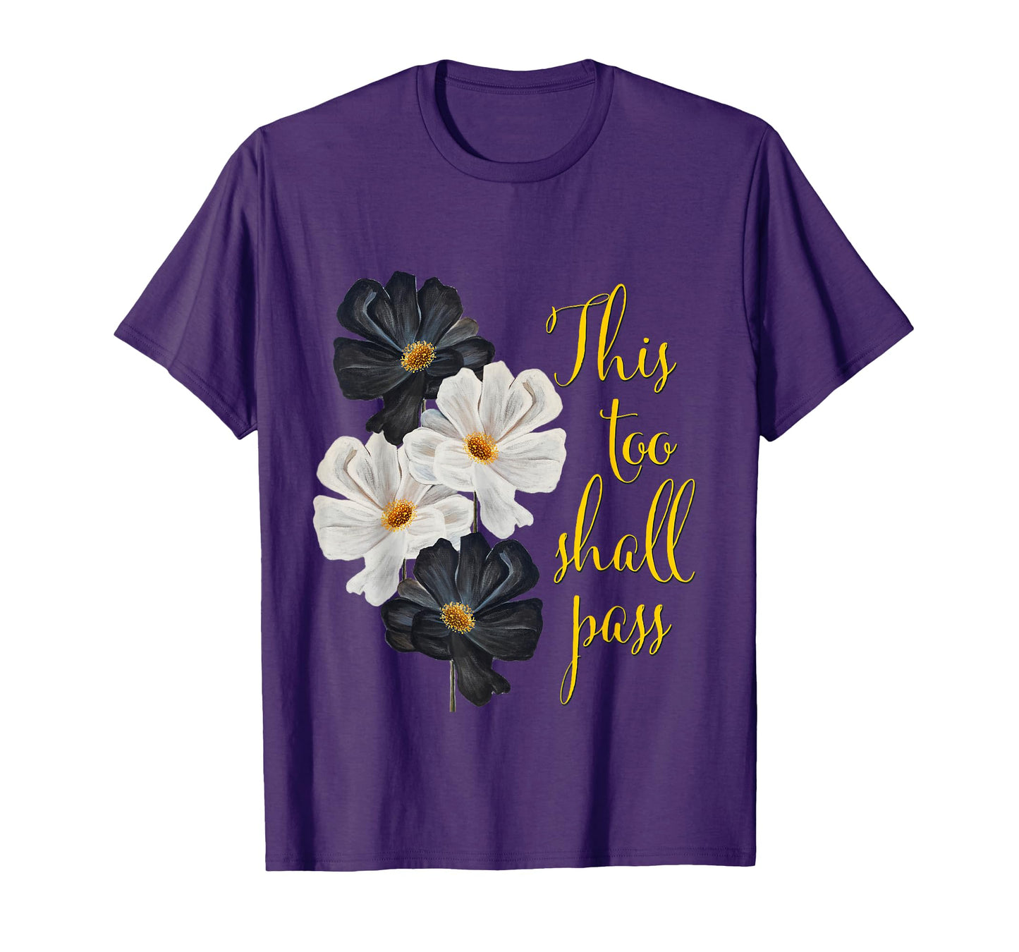 This too shall pass. Typography and black and white flowers. T-Shirt