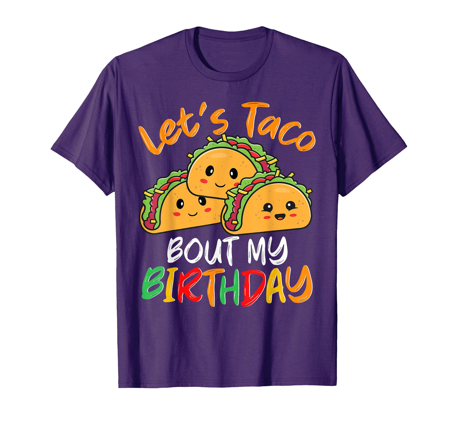 Mexican Taco Party Let's Taco Bout My Birthday Men Women T-Shirt