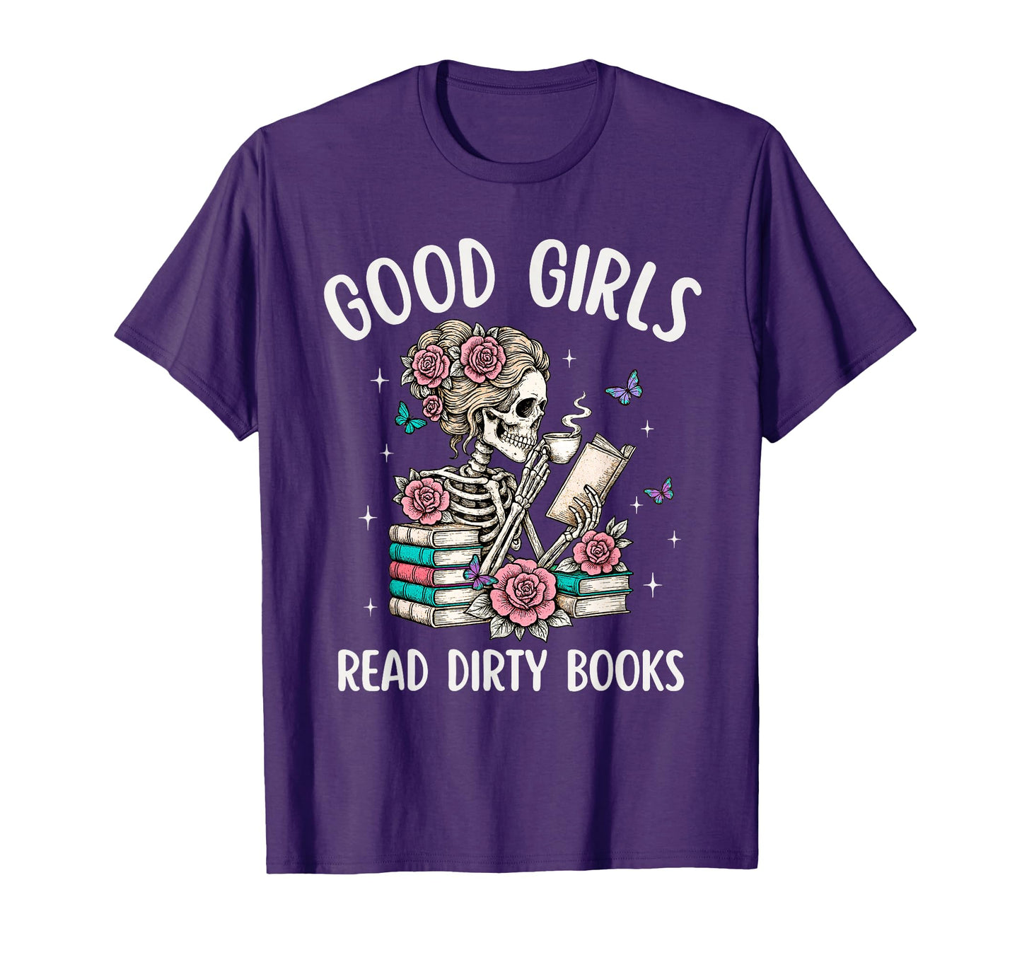 Good Girls Read Dirty Books Funny Smut Reader Dark Romance T-Shirt