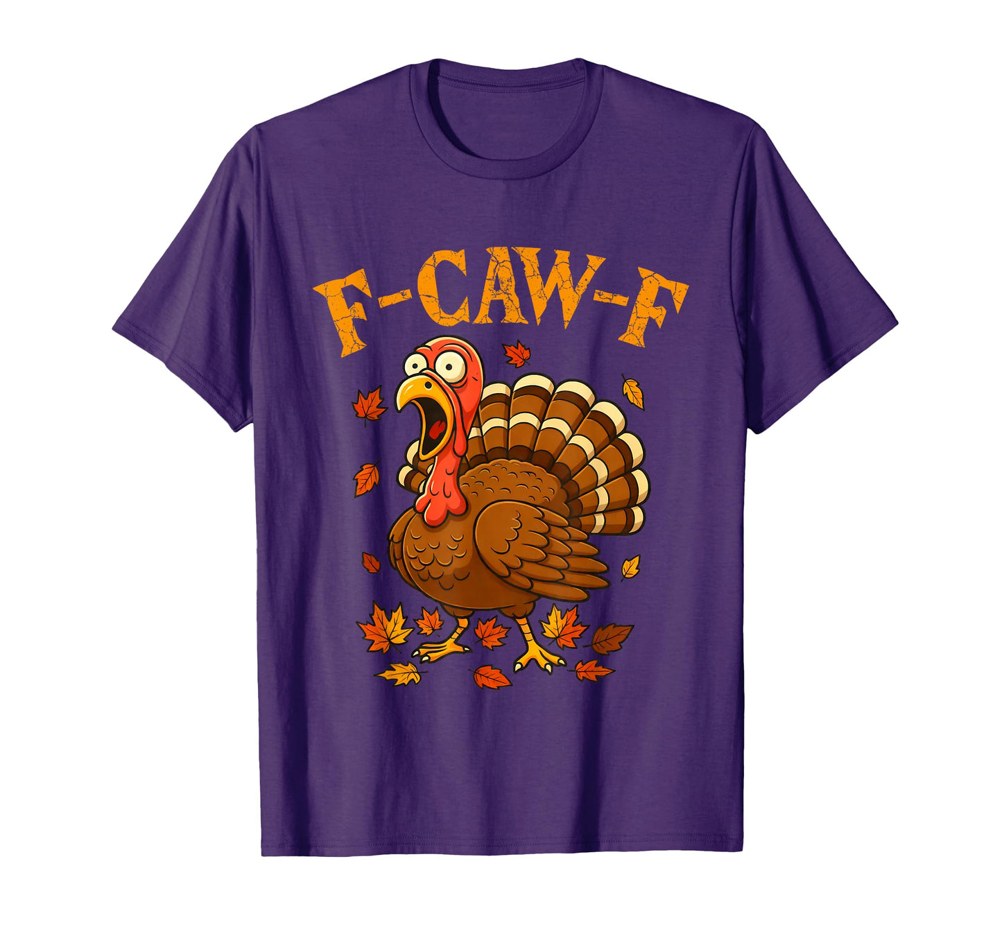F-Caw-F Funny Turkey Humor F-Caw-F Quote Thanksgiving Meme T-Shirt