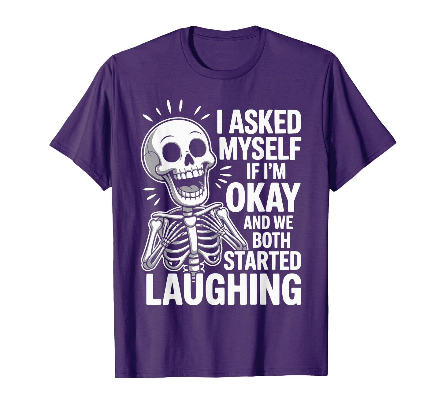 Asked Myself If I'm Okay and We Both Started Laughing T-Shirt