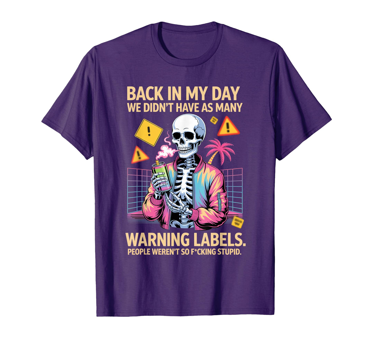 Back in My Day We Didn't Have As Many Warning Labels T-Shirt