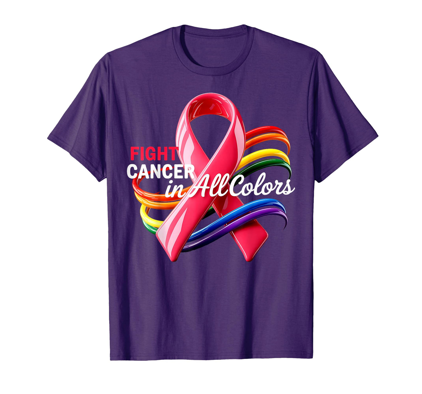 Fight Cancer in All and Every Colors Rainbow Ribbons T-Shirt