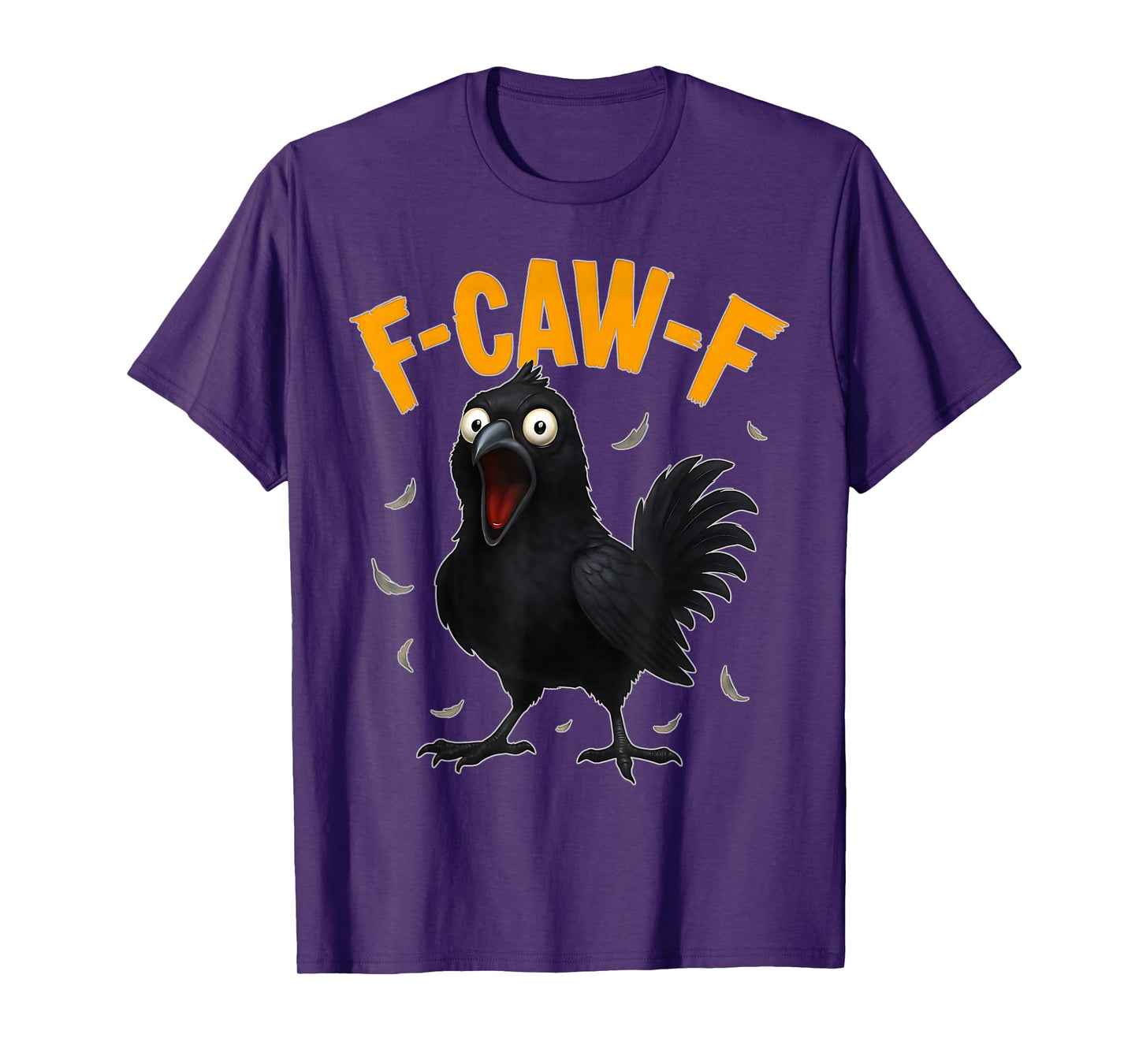 Funny F-Caw-F Crow Black Bird FCAWF Sarcastic Humor Outfit T-Shirt
