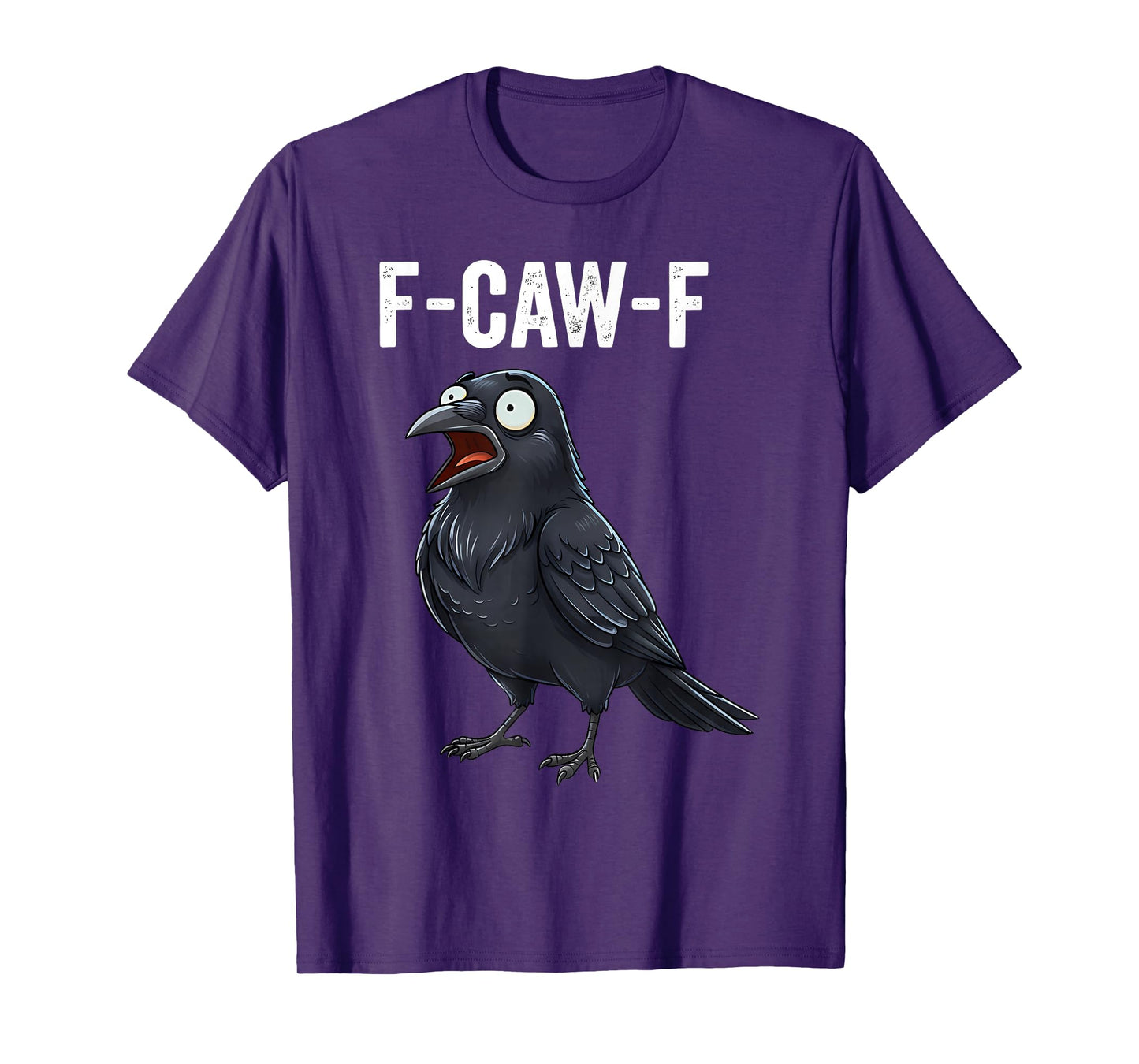 F-CAW-F Funny Crow Sarcastic Raven Hilarious Raven Bird Gag T-Shirt