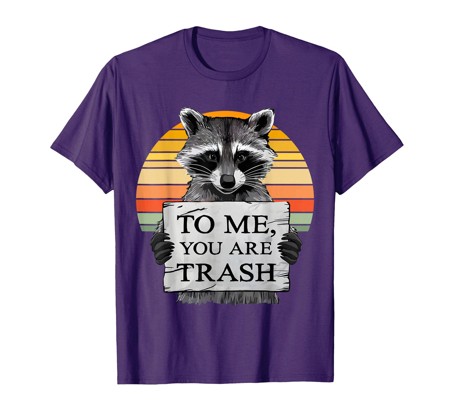 To me You Are Trash Raccoon Vintage Adorable Animals Lovers T-Shirt