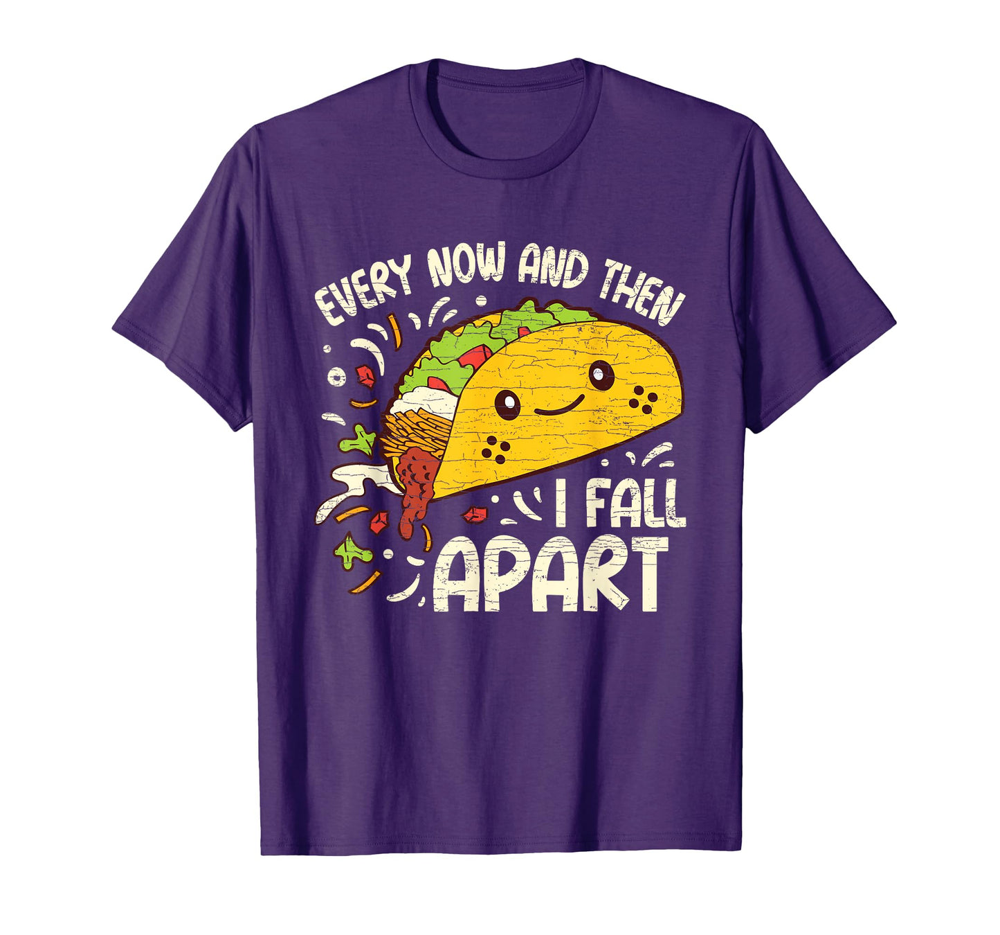 Every Now And Then I Fall Apart Taco T-Shirt
