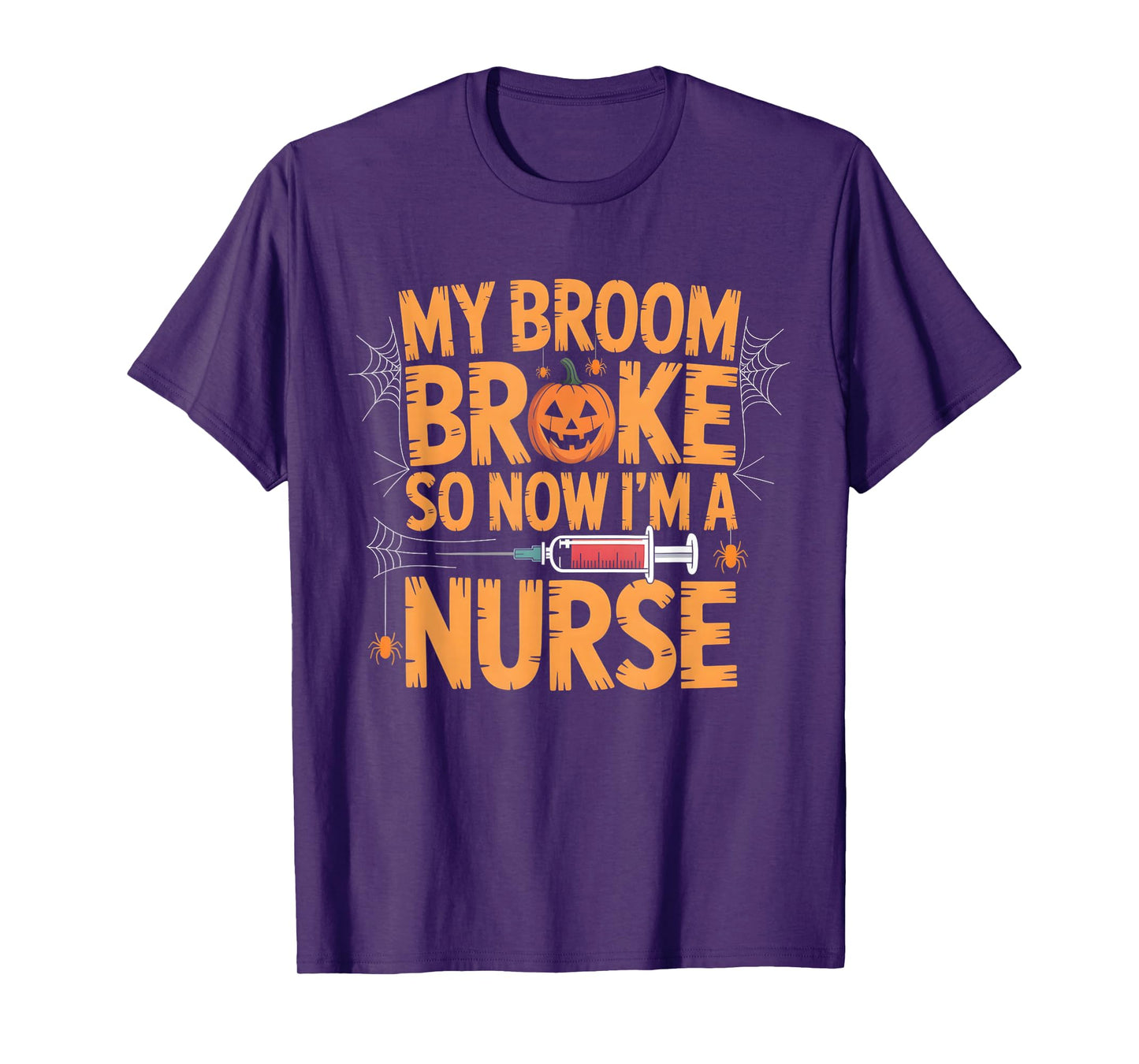 My Broom Broke So Now Im A Nurse Funny Halloween T-Shirt
