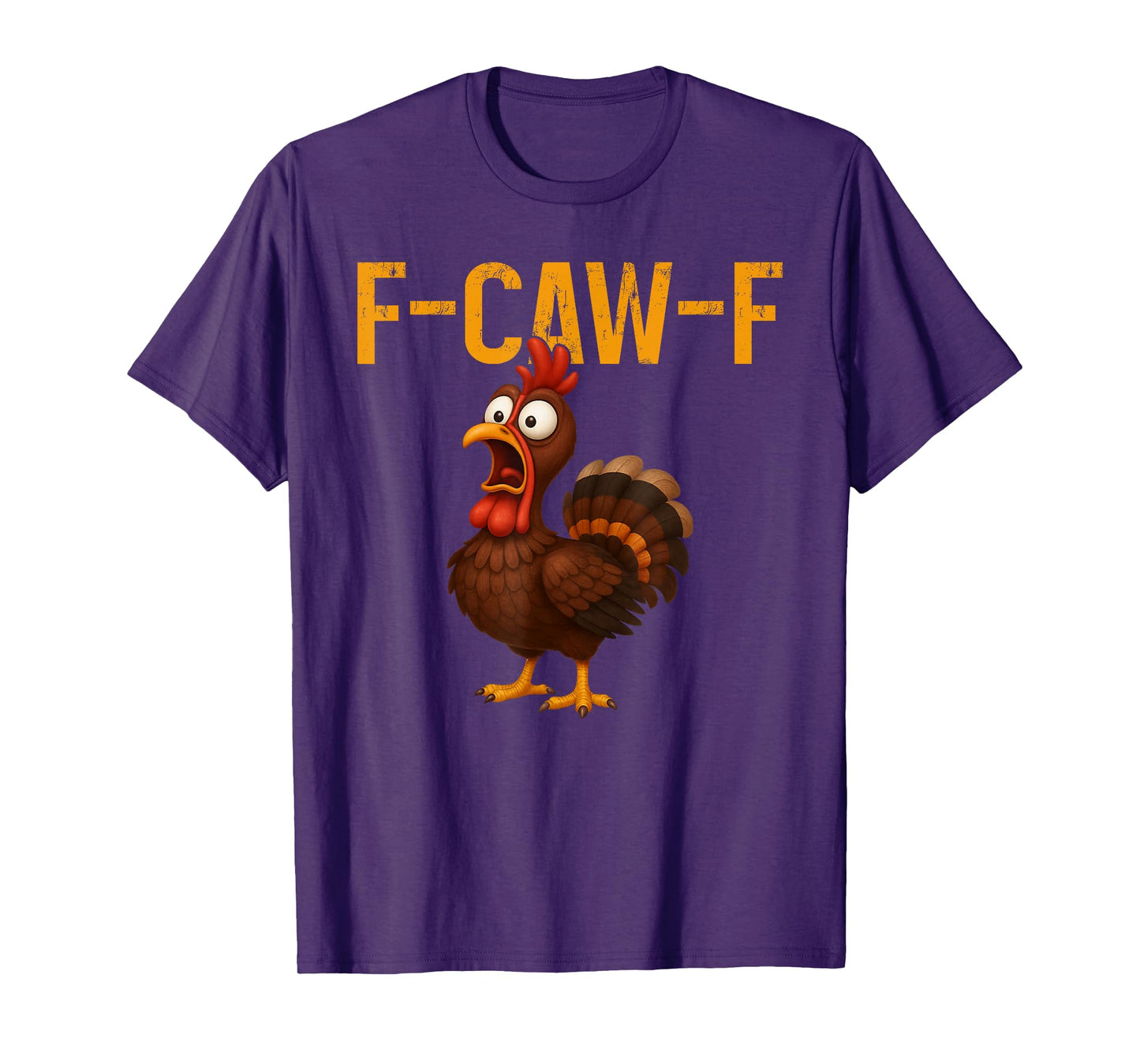 F-CAW-F Funny Turkey Chicken Farm Animal Thanksgiving Humor T-Shirt