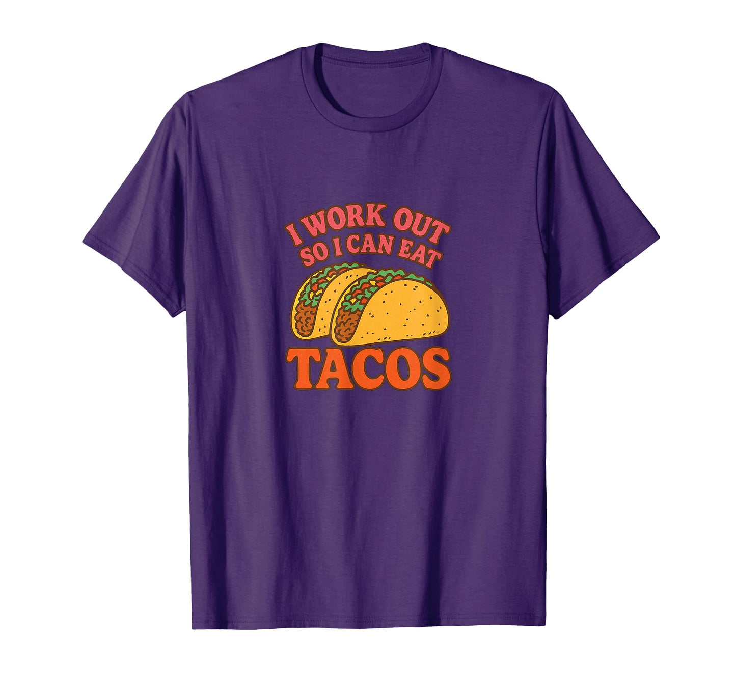 I Work Out so I can eat Tacos Funny T-Shirt