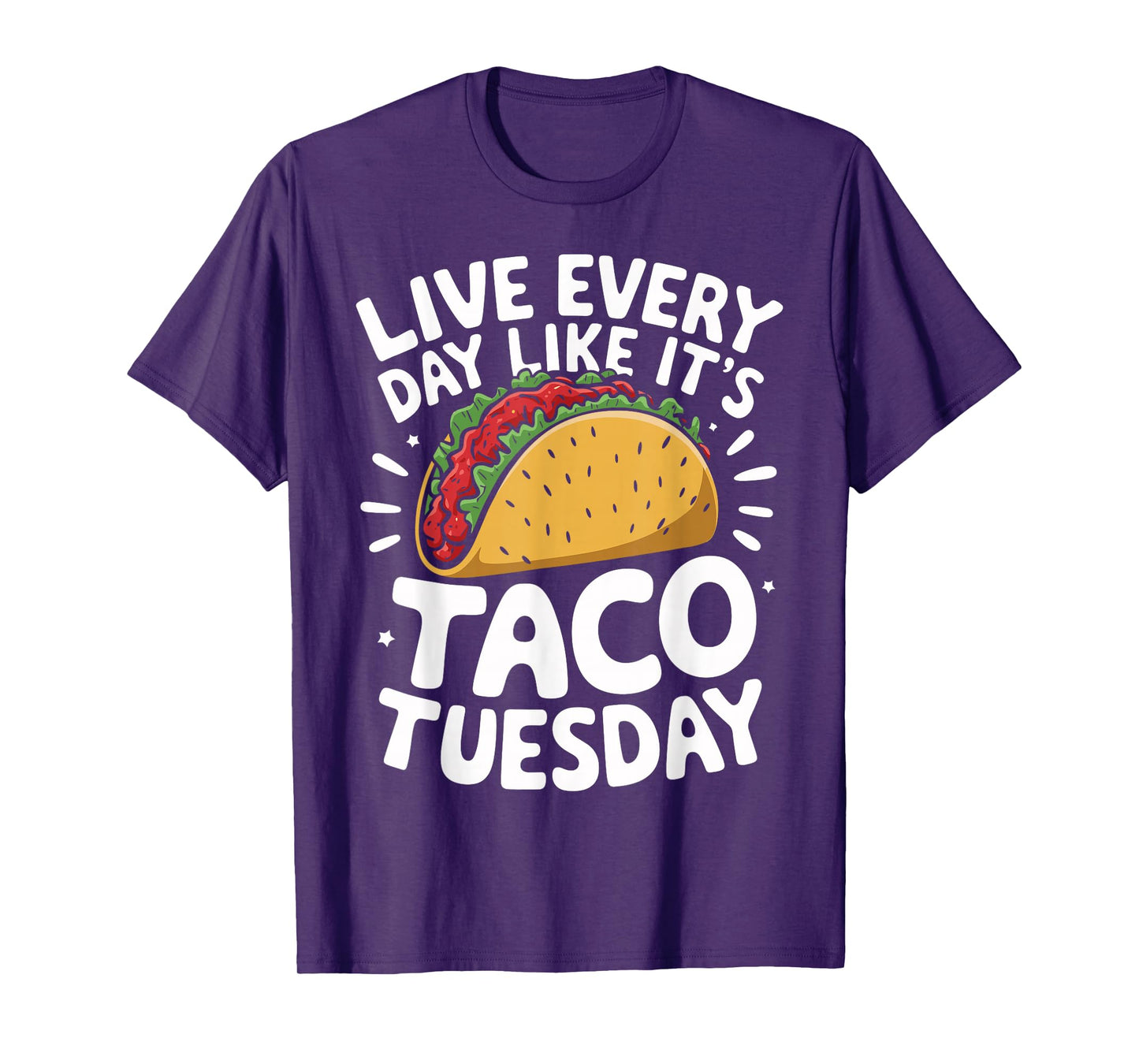 Live Every Day Like It's Taco Tuesday Funny Taco Day Fiesta T-Shirt