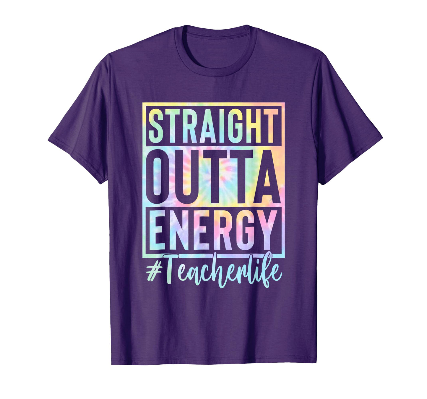 Teacher Straight Outta Energy Teacher Life Tie Dye T-Shirt